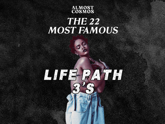 Famous Life Path 3’s – Almost Cosmos