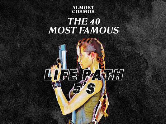 Famous Life Path 5’s – The 40 Most Famous Life Path 5 Celebrities - Almost Cosmos